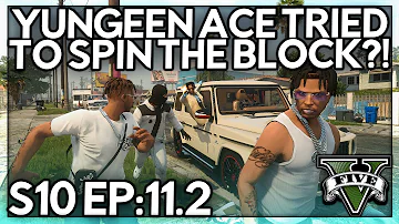 Episode 11.2: Yungeen Ace Tried To Spin The Block?! | GTA RP | GW Whitelist