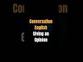 Easy English for Giving Your Opinion