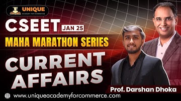 CSEET JAN 25 || MAHA MARATHON || CURRENT AFFAIRS || PROF. DARSHAN DHOKA