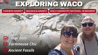 Exploring Waco: Magnolia Market, Farmers Market & Ancient Mammoths