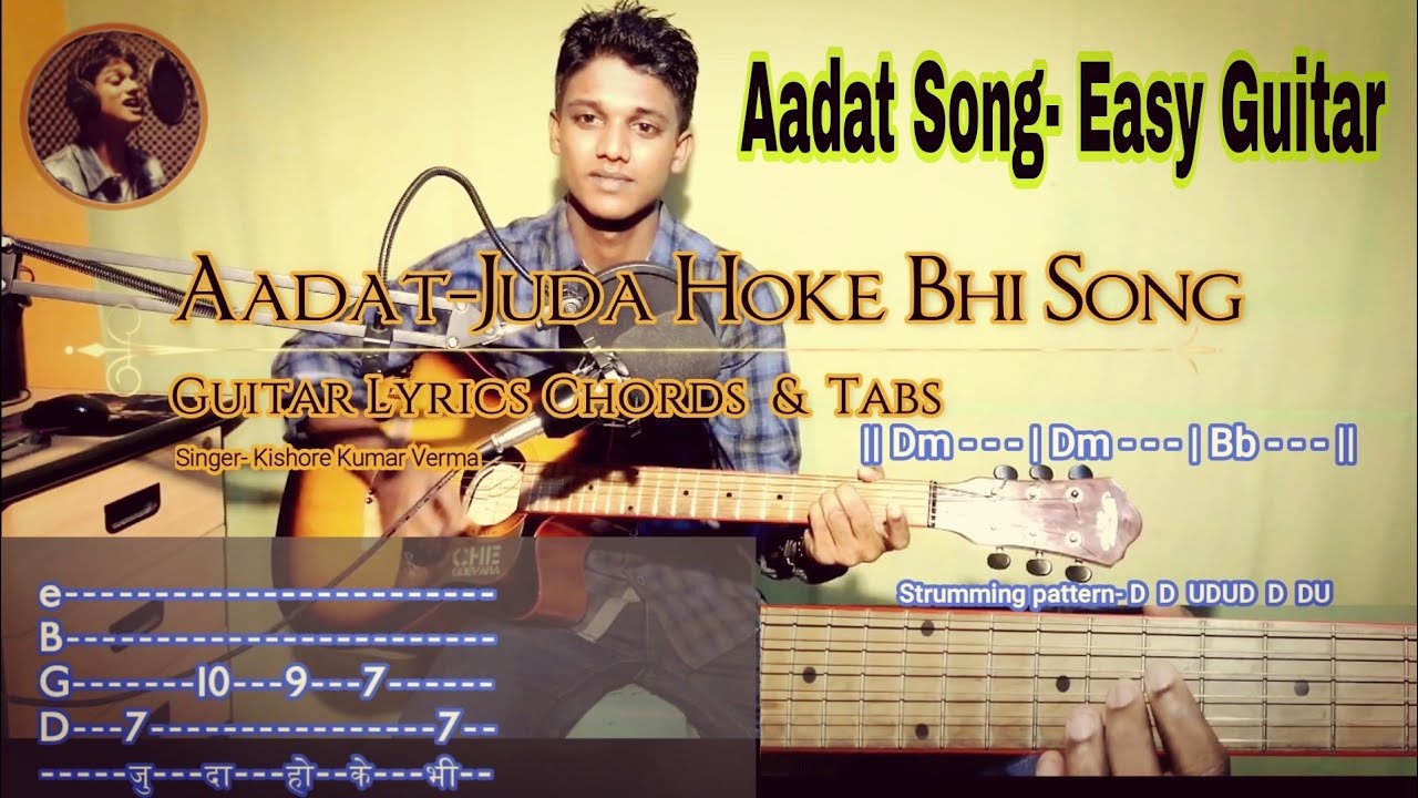 aadat-juda-hoke-bhi-guitar-tabs-chords-aadat-guitar-lyrics-tabs