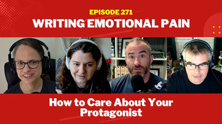 Writing Emotional Pain: How to Care About Your Protagonist