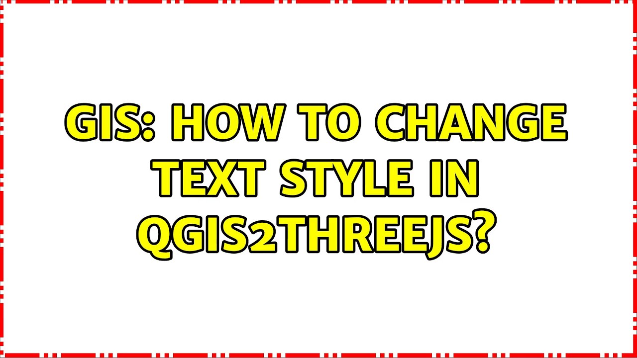 GIS: How to change text style in qgis2threejs? - YouTube
