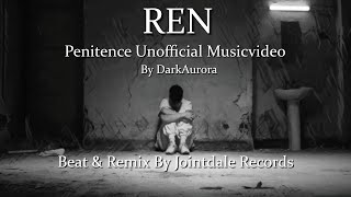 Ren Penitence Unofficial Musicvideo ( Beat and Remix by @JointdaleRecords ) @RenMakesMusic
