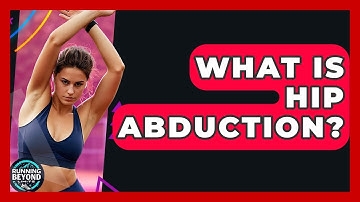 What Is Hip Abduction? - Running Beyond Limits