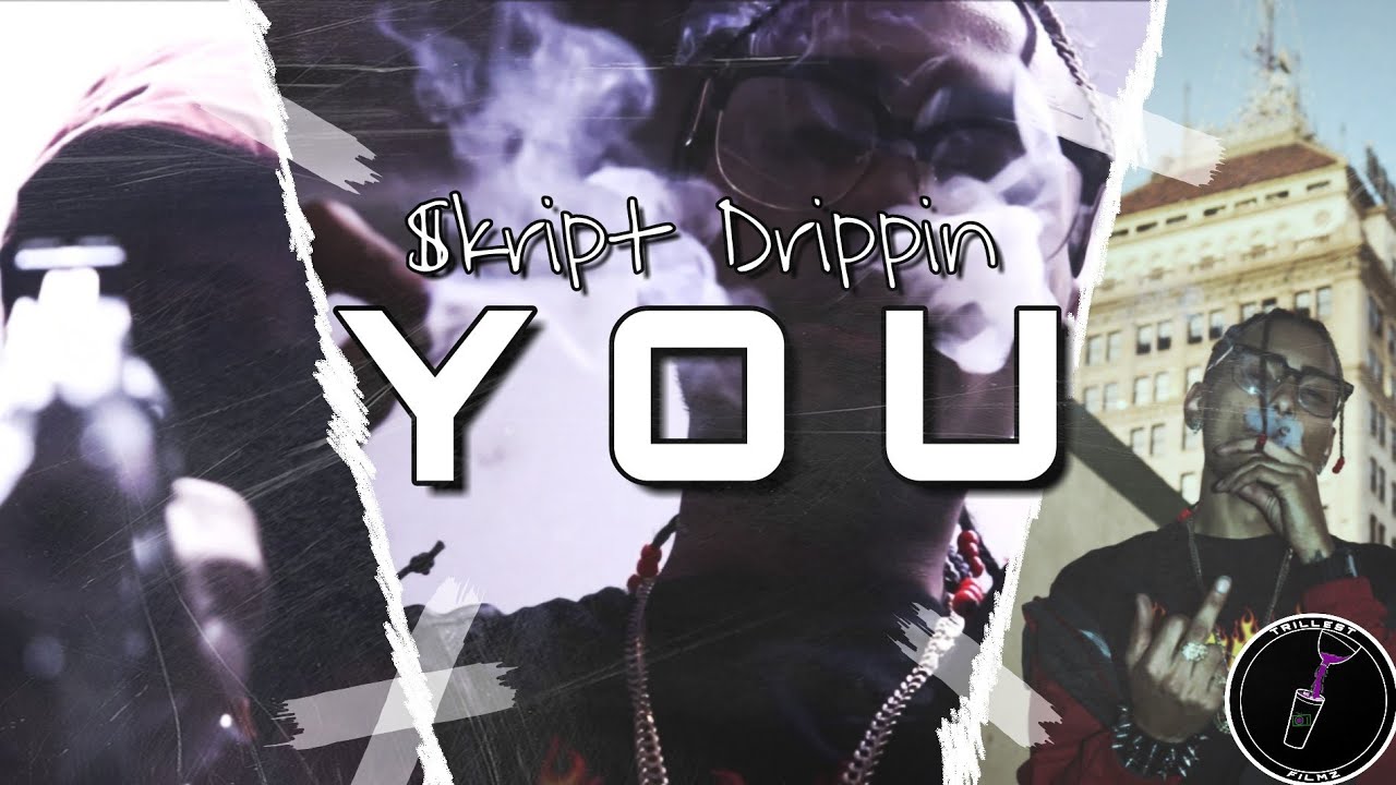 $kript Drippin - You (Official Music Video) Dir. @trillestfilmz [Exclusive]
