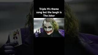 Triple H's theme song but the laugh is Heath Ledger’s Joker