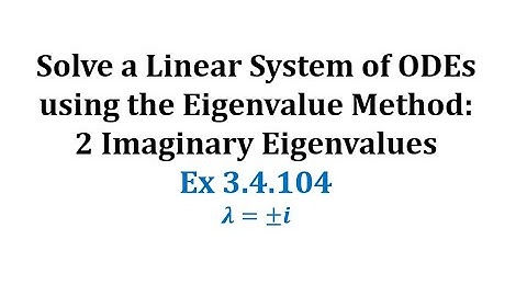 (3.4.104) Solve a Linear System of ODEs using the Eigenvalue Method: Imaginary Eigenvalues