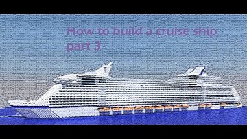 How to build a cruise ship part 3