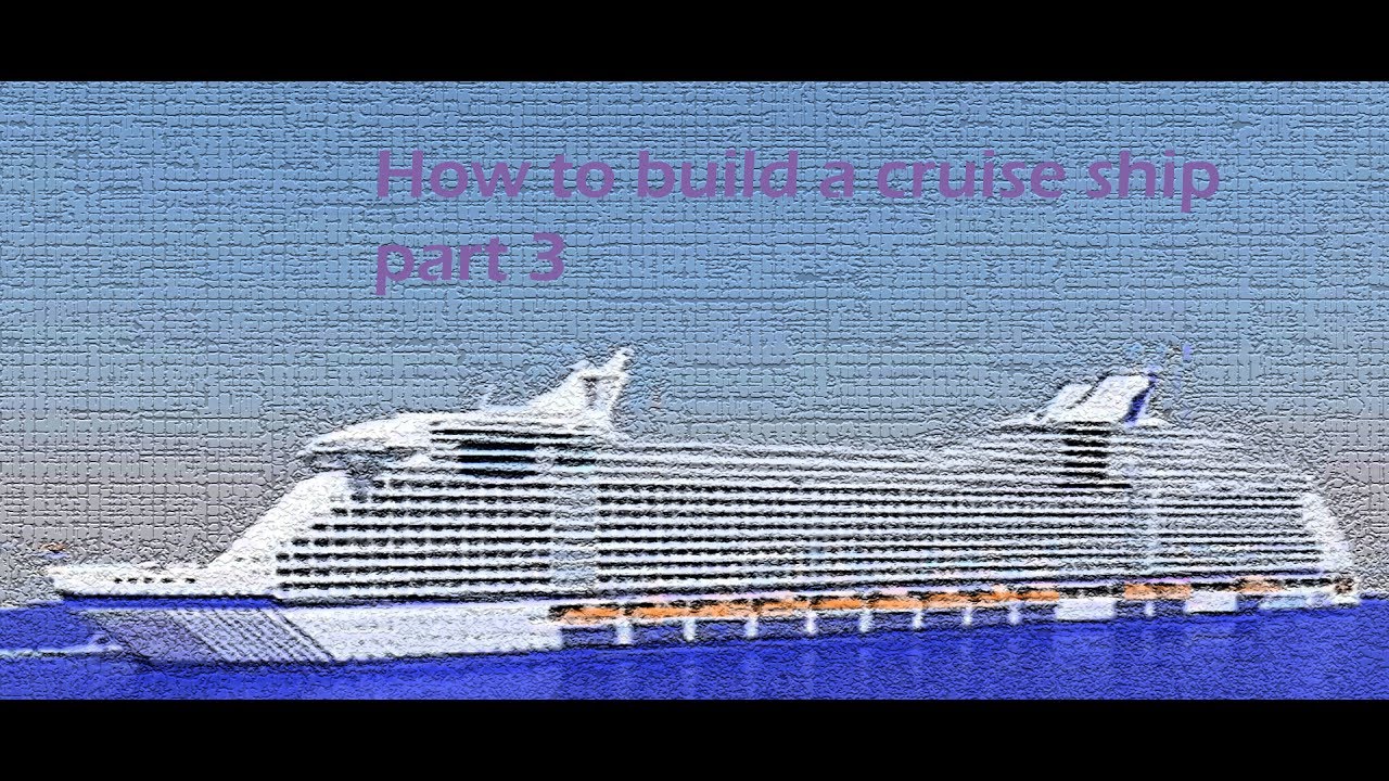 cruise ship build a boat