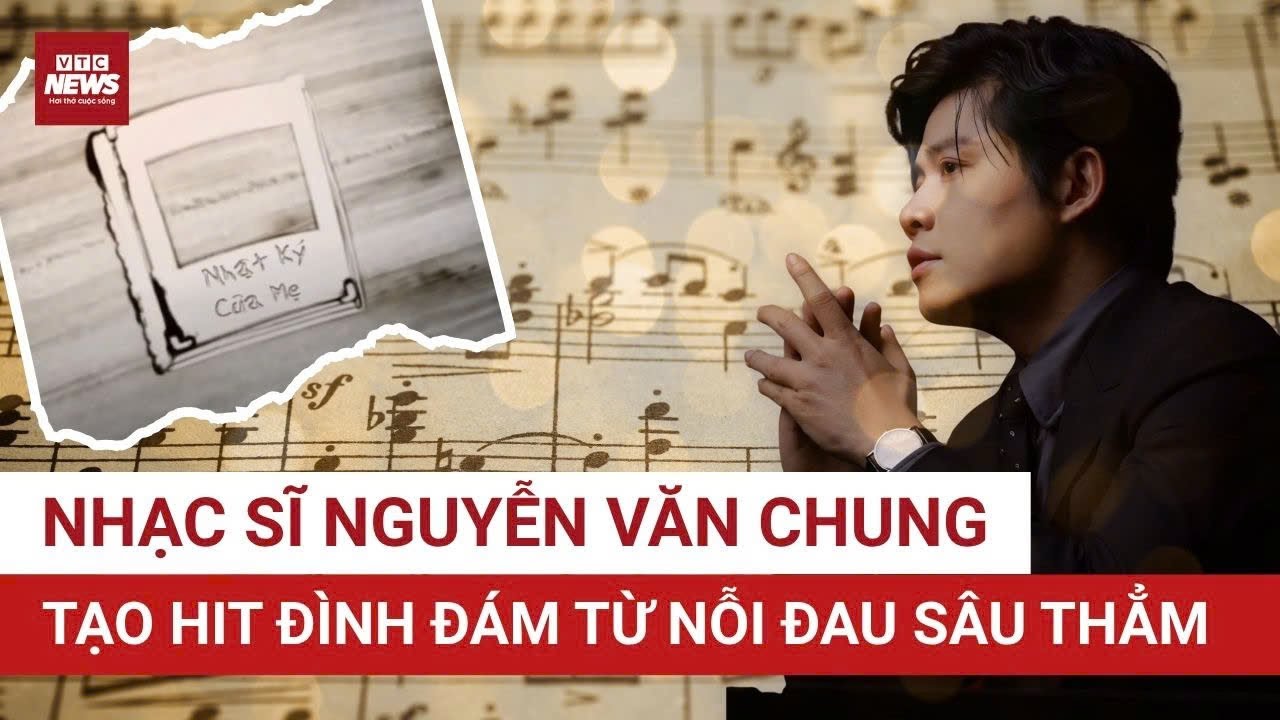 Nhạc sĩ  Nguyễn Văn Chung: Khi âm nhạc là lẽ sống, mọi cám dỗ đều vô nghĩa | VTC News