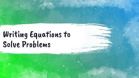 Writing Equations to Solve Problems
