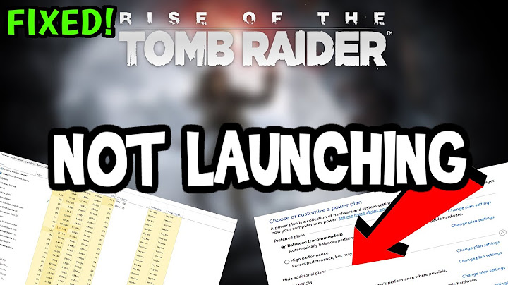 Rise of the tomb raider lỗi ko open được năm 2024