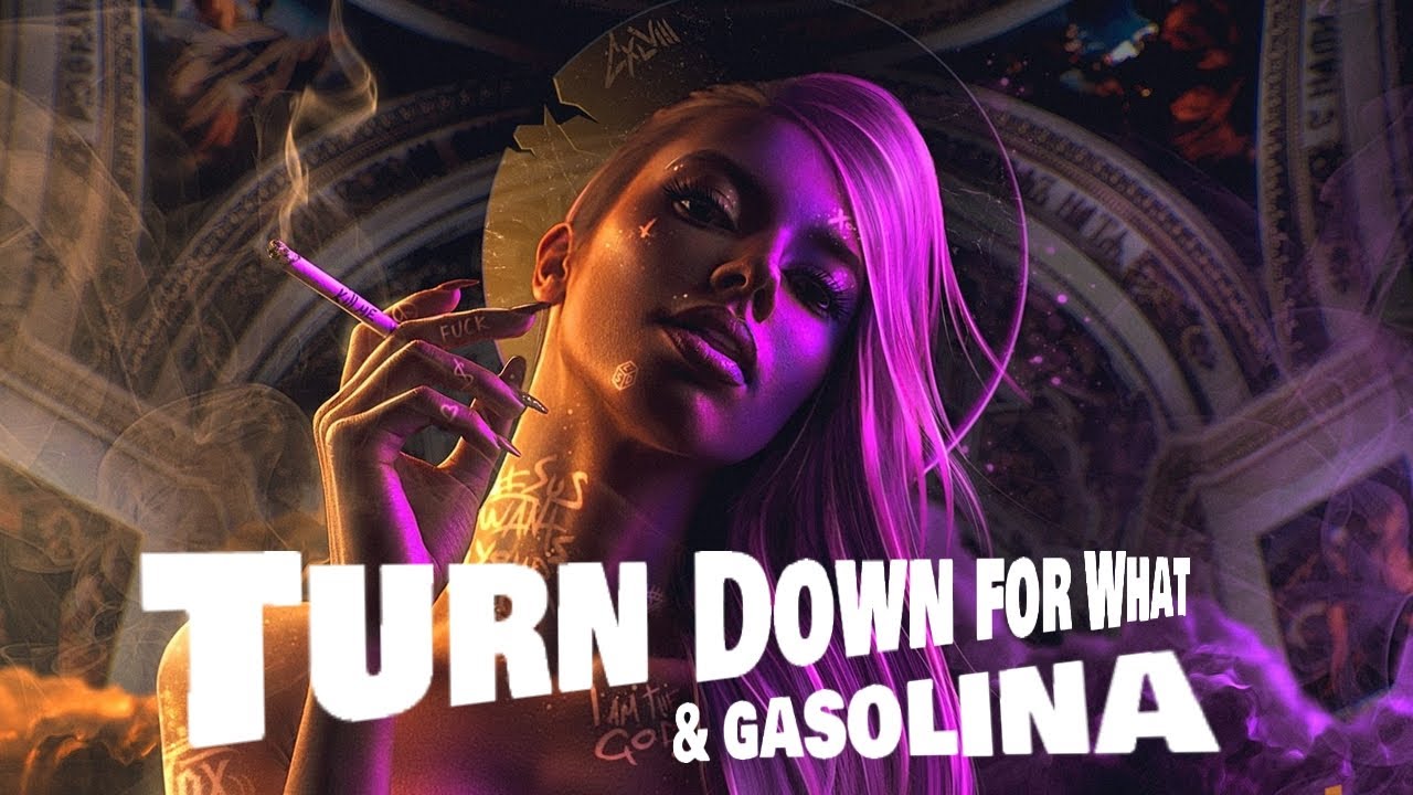 Turn Down for What   Gasolina  Iam Lumoss