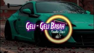 Geli - Geli Basah - Fandho Remix || Terbaru 2023