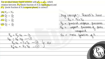 For an ideal binary liquid solution with pA0>pB0 , which relation between XA (mole fraction ....