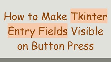 How to Make Tkinter Entry Fields Visible on Button Press