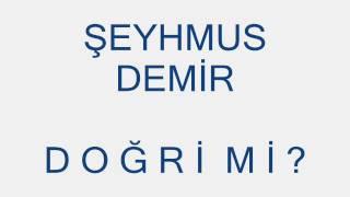 Şeyhmus Demir / Doğri mi? Resimi