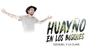 Ezequiel y la Clave - Huayños en los Bosques chords