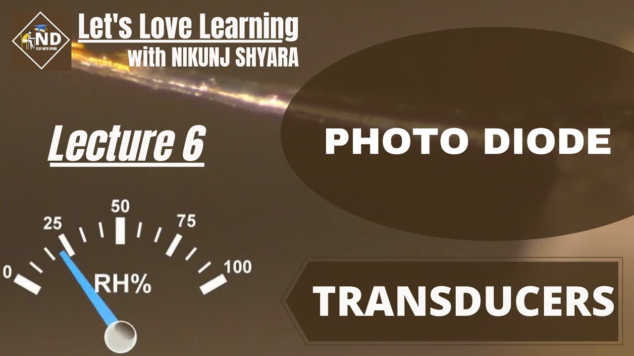 Lecture 6 Photo Diode Transducers Gujarati NIKUNJ D SHYARA