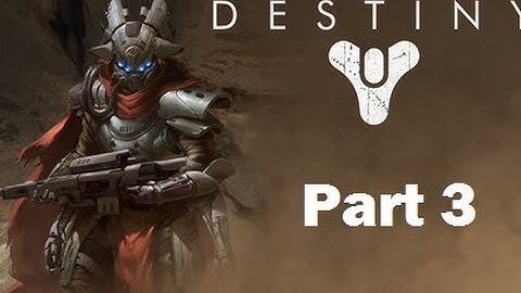 Destiny Walkthrough Part 3 PS4 Gameplay HD