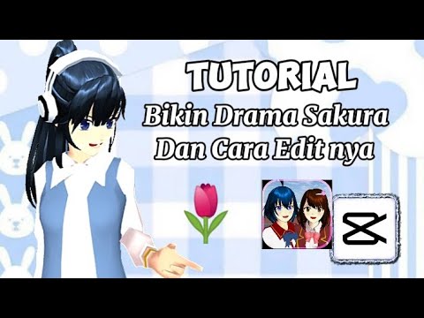 TUTORIAL BUAT DRAMA SAKURA SCHOOL SIMULATOR + CARA EDIT NYA 🌷❕ [ By Lia Chanell ]