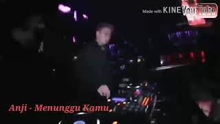 Dj remix anji menunggumu@ bikin goyang terus