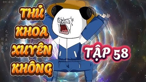 TẬP 58 : THỦ KHOA XUYÊN KHÔNG -  HÀ NHÂN XUYÊN KHÔNG VỀ CỔ ĐẠI QUYẾT THI KHOA CỬ ĐỖ ĐẠT #hanhan