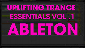 Uplifting Trance Essentials Vol. 1 (Ableton Template)