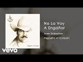 Joan Sebastian - No La Voy A Engañar (Audio)