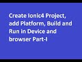Create Project in Ionic4, add Platform, Build and Run in Device and Browser