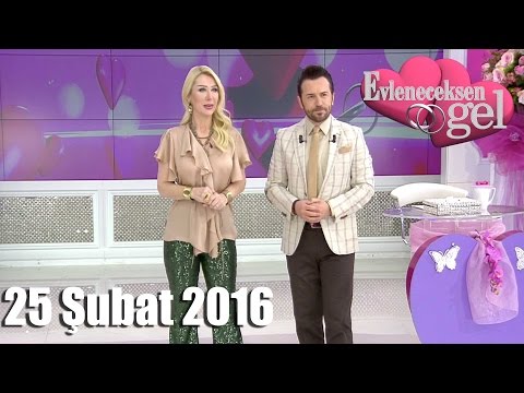 Evleneceksen Gel - 25 Şubat 2016