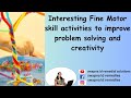 Interesting fine motor skill activities to improve problem solving and creativity