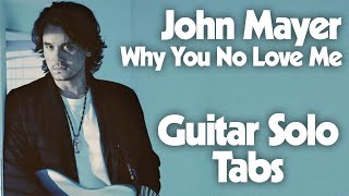 John Mayer - Why You No Love Me (Guitar Solo Transcription)