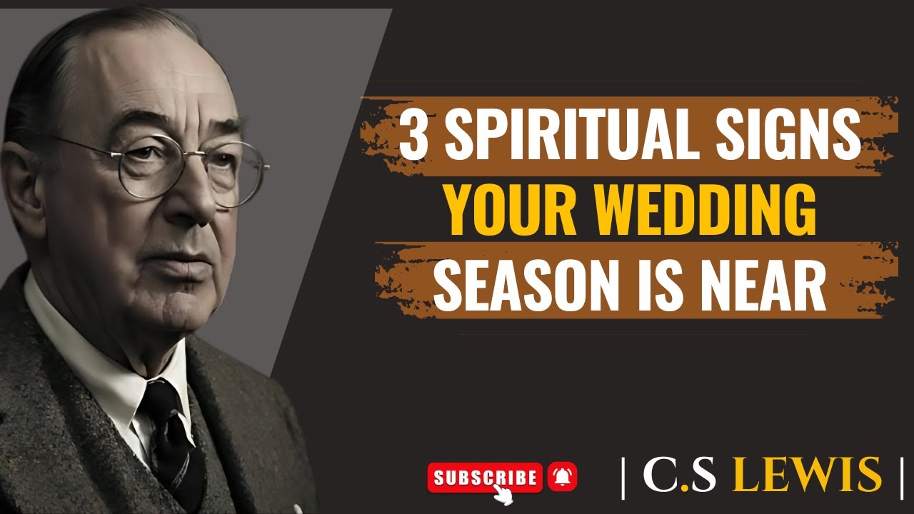 3 Spiritual Signs Your Wedding Season Is Near | Faith, Purpose & God’s Timing C.S. Lewis–like Christ