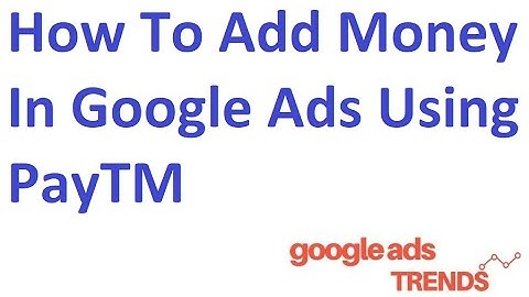 How To Add Money In Google Ads Account Using PayTM