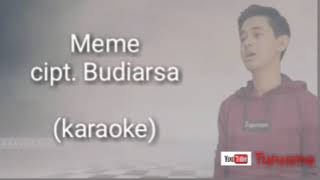 Budiarsa - meme ( unofficial karaoke tanpa vokal )