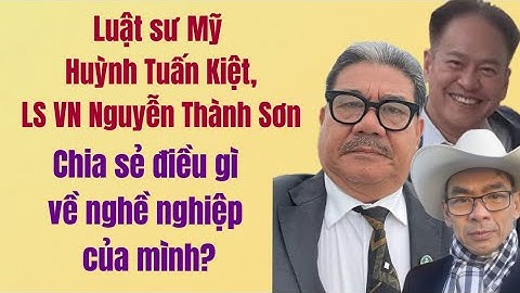 LS Nguyễn Thành Sơn, LS Huỳnh Tuấn Kiệt: Nói gì về nghề LS Việt-Mỹ?