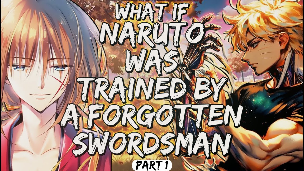 What If Naruto Was Trained By A Forgotten Swordsman Part 1