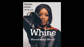 Gyakie - Whine (Moombahton Remix) (SNMiX) BPM 96