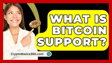 What Is Bitcoin Support? - CryptoBasics360.com