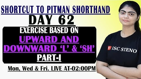 DAY-62 | EXERCISE ON | UPWARD AND DOWNWORD L & SH | PART-I | PITMAN STENO | BY JANVI MA