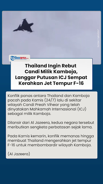 Thailand Lawan Putusan ICJ Ingin Rebut Candi Preah Vihear, Kerahkan Jet F-16 Bombardir Kamboja