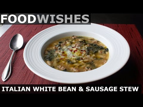 Italian White Bean & Sausage Stew - Food Wishes