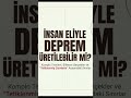 İnsan Eliyle Yıkıcı Deprem Yapılabilir mi? Yapay Deprem Gerçek mi? HAARP, Tanrının Çubukları