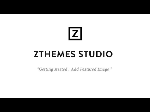 ZThemes Studio Tutorials - Add Featured Image for Posts WordPress