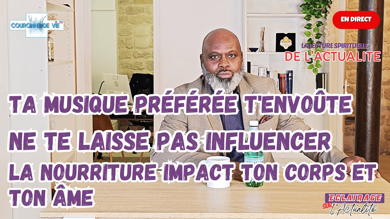 Ta musique préférée t'envoûte, ne te laisse pas influencer, la nourriture impact ton corps , ton âme