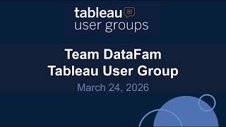 Team DataFam Tableau User Group 24 Mar 2026