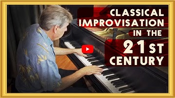 Classical Improvisation in the 21st Century