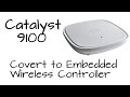[How To] Cisco Catalyst 9100 AP - Convert to Embedded WLC